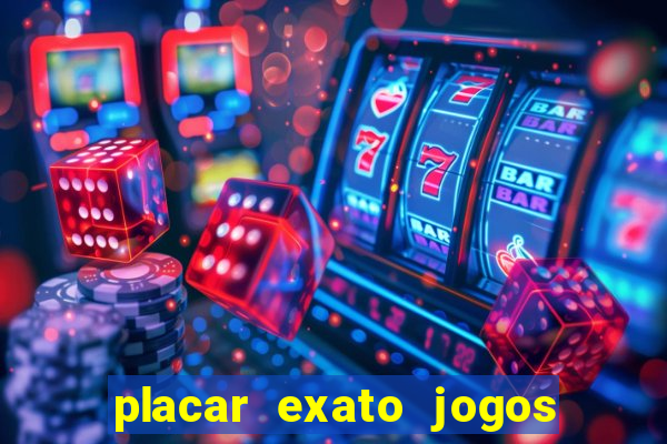 placar exato jogos de hoje